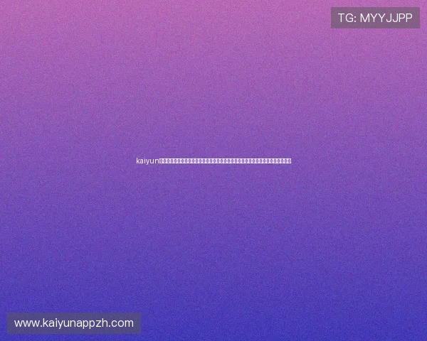 kaiyun体育手机版登陆官网提供最全面的体育赛事直播与赛事资讯,助你随时掌握体育动态 kaiyun体育手机版登陆官网提供最全面的体育赛事直播与赛事资讯,助你随时掌握体育动态